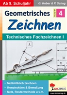 Gerold Kober, Paul Schug - Geometrisches Zeichnen / Band 4: Technisches Fachzeichnen I