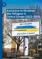 Dziekonska, Malgorzata Dziekonska, Małgorzata Dziekońska, Luczaj, Kamil Luczaj - Assistance to Ukrainian War Refugees in Central Europe (2022-2024)