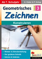 Gerold Kober, Paul Schug - Geometrisches Zeichnen / Band 3: Konstruieren