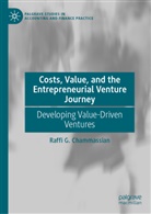 Raffi Chammassian, Raffi G Chammassian, Raffi G. Chammassian - Costs, Value, and the Entrepreneurial Venture Journey