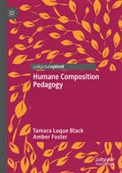 Tamara Luque Black, Amber Foster - Humane Composition Pedagogy
