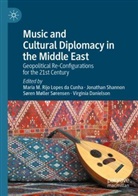 Virginia Danielson, Søren Møller Sørensen, Søren Møller Sørensen et al, Maria M. Rijo Lopes da Cunha, Jonathan Shannon - Music and Cultural Diplomacy in the Middle East