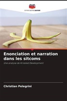 Christian Pelegrini - Enonciation et narration dans les sitcoms