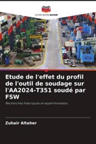 Zuhair Altaher - Etude de l'effet du profil de l'outil de soudage sur l'AA2024-T351 soudé par FSW