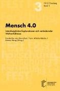 Lars Allolio-Näcke, Simon Haug, Frederike van Oorschot - Mensch 4.0 - Interdisziplinäre Explorationen sich verändernder Weltverhältnisse. DE