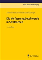 Georg-Friedrich Güntge, Matthias Jahn, Matthias (Prof. Dr.) Jahn, Christoph Krehl, Christoph (Prof. Krehl, Markus Löffelmann - Die Verfassungsbeschwerde in Strafsachen