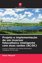 Omar Mayouf - Projeto e implementação de um inversor fotovoltaico inteligente com duas saídas (AC/DC)