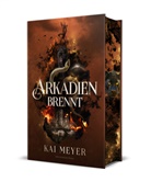 Kai Meyer - Arkadien brennt