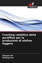 Xiaoyan Hu, Xinlong Yan - Cracking catalitico della paraffina per la produzione di olefine leggere