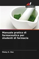 Malay K. Das - Manuale pratico di farmaceutica per studenti di farmacia