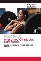 Carlos Alberto Jaramillo Pechene, Joan Sebastian Jaramillo quintero, Jose Aniceto Vasquez Perez - PRESCRIPCIÓN DE LOS EJERCICIOS