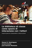 Israel Acosta, Ileana R. Domínguez, Juan Ramón Montaño - La biblioteca di classe come spazio di interazione con i lettori
