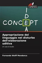 Fernando Wolff Mendonca - Appropriazione del linguaggio nel disturbo dell'elaborazione uditiva