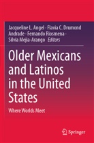 Jacqueline L. Angel, Flavia C. Drumond Andrade, Silvia Mejia-Arango, Fernando Riosmena - Older Mexicans and Latinos in the United States