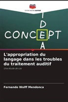 Fernando Wolff Mendonca - L'appropriation du langage dans les troubles du traitement auditif