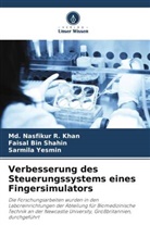 Md Nasfikur R Khan, Md. Nasfikur R. Khan, Faisal Bin Shahin, Sar Yesmin, Sarmila Yesmin - Verbesserung des Steuerungssystems eines Fingersimulators