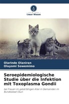 Olarinde Olaniran, Oluyomi Sowemimo - Seroepidemiologische Studie über die Infektion mit Toxoplasma Gondii