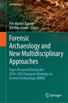 Pier Matteo Barone, WJ Mike Groen, Pier Matteo Barone, Mike Groen - Forensic Archaeology and New Multidisciplinary Approaches