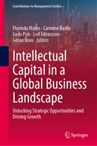 Carmine Basile, Leif Edvinsson, Florinda Matos, Ludo Pyis, Ludo Pyis et al, Göran Roos - Intellectual Capital in a Global Business Landscape