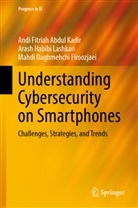 Andi Fitriah Abdul Kadir, D, Mahdi Daghmehchi Firoozjaei, Arash Habibi Lashkari - Understanding Cybersecurity on Smartphones