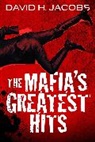 David H Jacobs, David H. Jacobs, Jacobs David H. - The Mafia's Greatest Hits