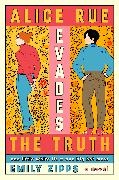 Emily Zipps - Alice Rue Evades the Truth - A Novel