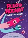 Paul Gilligan, Gilligan Paul - Pluto Rocket: Over the Moon (Pluto Rocket #4)