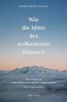 Jamgön Kongtrul Rinpoche, Martina Draszczyk - Wie die Mitte des wolkenlosen Himmels
