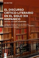 Ricardo de la Fuente Ballesteros, José Manuel Goñi Pérez, Raquel Gutiérrez Sebastián, R Gutiérrez Sebastián u a, José Manuel Goñi Pérez, Borja Rodríguez Gutiérrez - El discurso crítico-literario en el siglo XIX hispánico