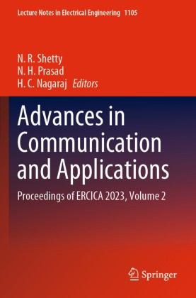 H C Nagaraj, N H Prasad, H. C. Nagaraj, N. H. Prasad, N. R. Shetty - Advances in Communication and Applications Proceedings of ERCICA 2023, Volume 2