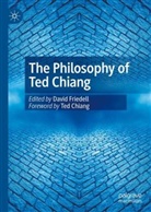 David Friedell - The Philosophy of Ted Chiang