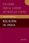 Varuni Bhatia, Varuni (Associate Professor of History Bhatia - Religion in India