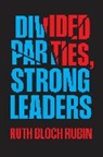 Ruth Bloch Rubin, Ruth Bloch Rubin - Divided Parties, Strong Leaders