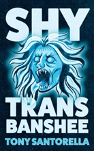 Tony Santorella, Santorella Tony - Shy Trans Banshee