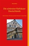 Richard Deiss - Die schönsten Rathäuser Deutschlands