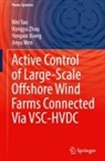 Jinyu Wen, Yongxin Xiong, Wei Yao, Hongyu Zhou - Active Control of Large-Scale Offshore Wind Farms Connected Via VSC-HVDC