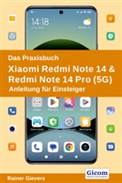 Rainer Gievers - Das Praxisbuch Xiaomi Redmi Note 14 & Redmi Note 14 Pro (5G) - Anleitung für Einsteiger