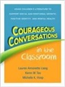 Michelle K Hosp, Lauren Aimonette Liang, Karen W Tao - Courageous Conversations in the Classroom