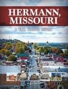 Dea Hoover - Hermann, Missouri: A Walk Through History