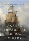 José Manuel Santos Vázquez - Análisis financiero de una guerra
