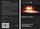 Amir Abbas Esmaeilzadeh, Mohammadtaghi Fazel, Dorsa Azizi Khezri - Genética y cáncer