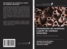 Dachamir Hotza, Janaína Accordi Junkes, Ana Maria Segadães - Formulación de cerámicas a partir de residuos minerales