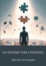 Vincent Guttmann - Du système vers l'individu