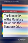 Manuel Sanchis i Marco - The Economics of the Monetary Union and the Eurozone Crisis