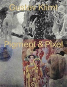 Stella Rollig - Gustav Klimt - Pigment & Pixel. Mit Technologie Kunst neu entdecken