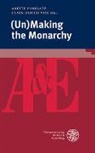 Anette Pankratz, Claus-Ulrich Viol - (Un)Making the Monarchy