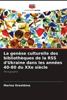 Marina Oreshkina - La genèse culturelle des bibliothèques de la RSS d'Ukraine dans les années 40-80 du XXe siècle