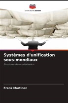 Frank Martinez - Systèmes d'unification sous-mondiaux