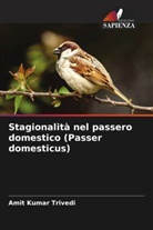 Amit Kumar Trivedi - Stagionalità nel passero domestico (Passer domesticus)