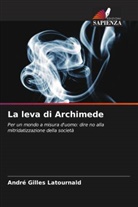 André Gilles Latournald - La leva di Archimede